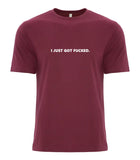 VRS I Just Got Fucked Tee