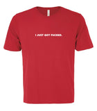 VRS I Just Got Fucked Tee