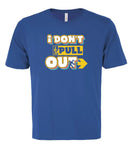 VRS 'I Don't Pull Out' Tee