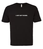VRS 'I Just Got Fucked' Tee