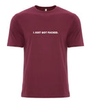 VRS 'I Just Got Fucked' Tee