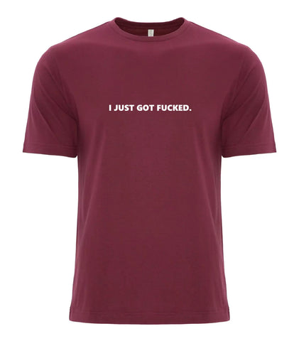 VRS 'I Just Got Fucked' Tee
