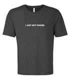 VRS 'I Just Got Fucked' Tee