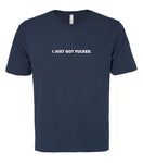 VRS 'I Just Got Fucked' Tee