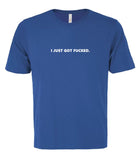 VRS 'I Just Got Fucked' Tee
